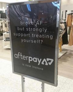 Irresponsible advertising with the AfterPay logo Broke AF