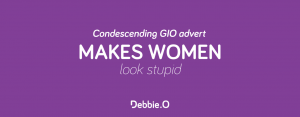 Condescending GIO advert makes women look stupid